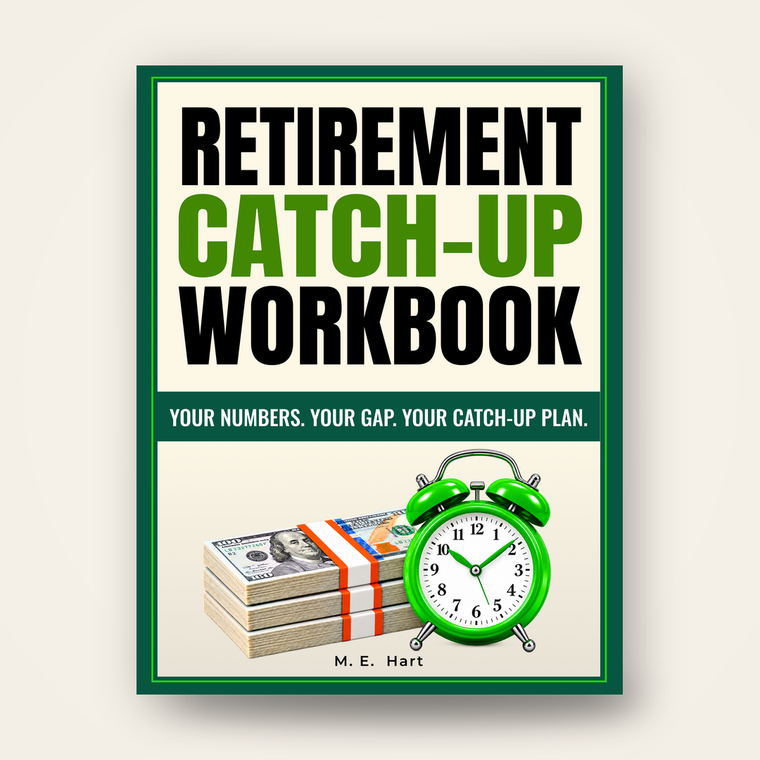 Retirement Catch-Up Workbook — The pages where you work out your own numbers.