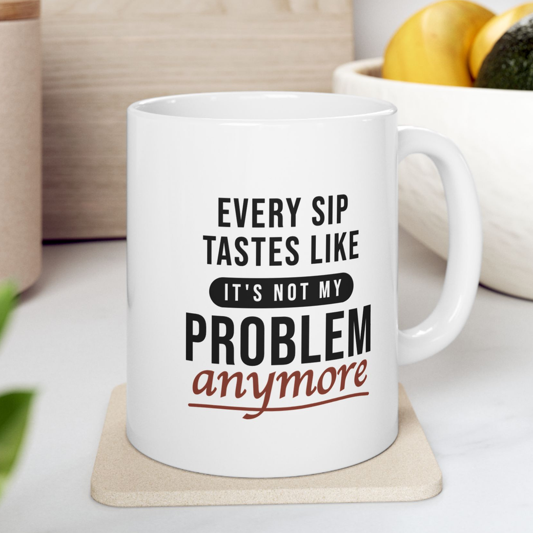"Not My Problem Anymore" Mug — Two-sided retirement humor on an 11oz ceramic mug.